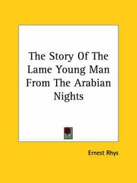 Cover image for The Story of the Lame Young Man from the Arabian Nights