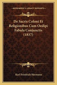 Cover image for de Sacris Coloni Et Religionibus Cum Oedipi Fabula Conjunctis (1837)