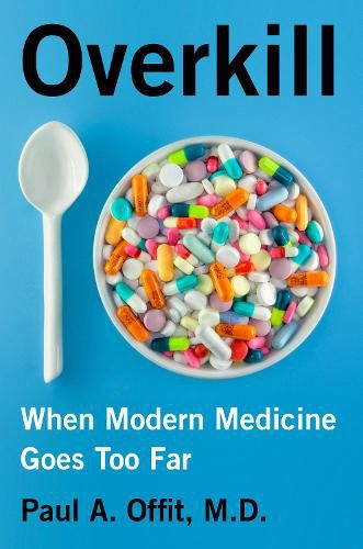 Cover image for Overkill: When Modern Medicine Goes Too Far