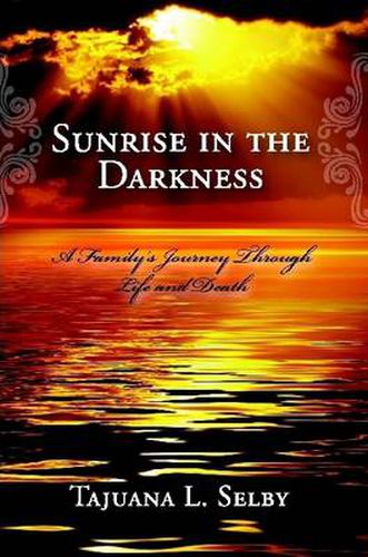 Cover image for Sunrise in the Darkness: A Family's Journey Through Life and Death