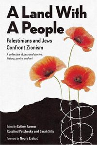 Cover image for A Land with a People: Palestinians and Jews Confront Zionism