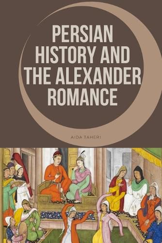 Cover image for Persian History and the Alexander Romance