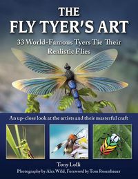 Cover image for The Fly Tyers' Art: 50 World-Famous Tyers Tie Their Favorite Flies