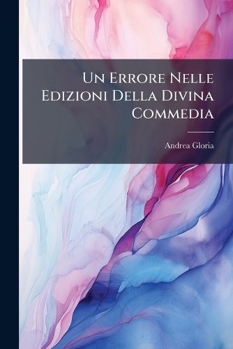 Cover image for Un Errore Nelle Edizioni Della Divina Commedia: Uno Nei Vocabolari
