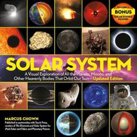Cover image for Solar System: A Visual Exploration of All the Planets, Moons, and Other Heavenly Bodies That Orbit Our Sun--Updated Edition
