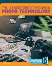 Cover image for The 12 Biggest Breakthroughs in Photo Technology