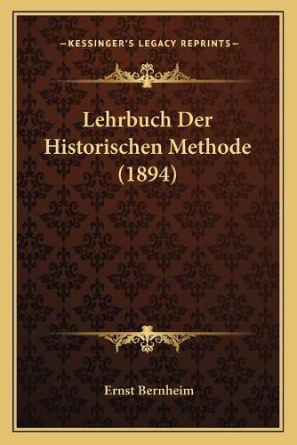 Lehrbuch Der Historischen Methode (1894)