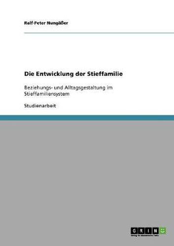 Cover image for Die Entwicklung der Stieffamilie: Beziehungs- und Alltagsgestaltung im Stieffamiliensystem