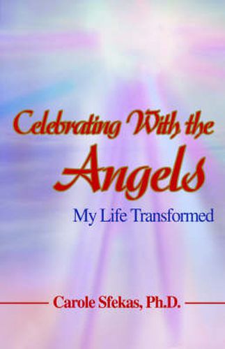 Cover image for Celebrating With the Angels: My Life Transformed