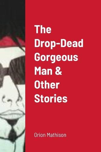 Cover image for The Drop-Dead Gorgeous Man & Other Stories