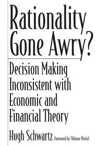 Cover image for Rationality Gone Awry?: Decision Making Inconsistent with Economic and Financial Theory
