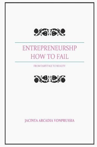Cover image for Entrepreneurship: How to Fail: From Fairytale to Reality