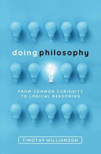 Cover image for Doing Philosophy: From Common Curiosity to Logical Reasoning