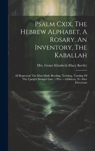 Cover image for Psalm Cxix, The Hebrew Alphabet, A Rosary, An Inventory, The Kaballah