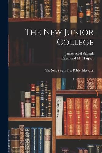 Cover image for The New Junior College; the Next Step in Free Public Education