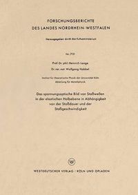 Cover image for Das Spannungsoptische Bild Von Stosswellen in Der Elastischen Halbebene in Abhangigkeit Von Der Stossdauer Und Der Stossgeschwindigkeit