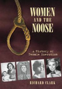 Cover image for Women and the Noose: A History of Female Execution