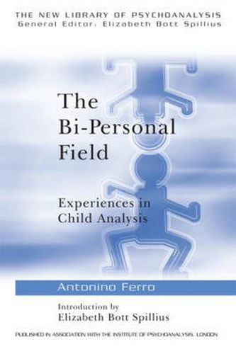 Cover image for The Bi-Personal Field: Experiences in Child Analysis
