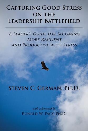 Cover image for Capturing Good Stress on the Leadership Battlefield