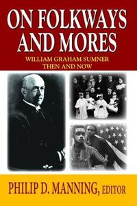 Cover image for On Folkways and Mores: William Graham Sumner Then and Now