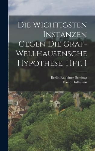 Cover image for Die wichtigsten Instanzen gegen die Graf-Wellhausensche Hypothese. Hft. 1