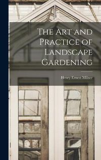 Cover image for The art and Practice of Landscape Gardening