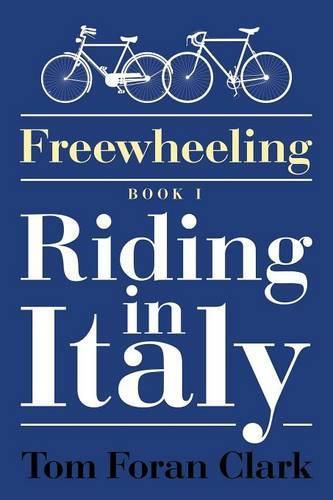 Freewheeling: Riding in Italy: BOOK I