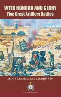 Cover image for With Honour and Glory: Five Great Artillery Battles