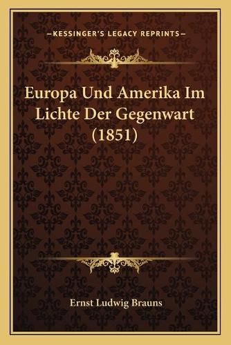 Europa Und Amerika Im Lichte Der Gegenwart (1851)