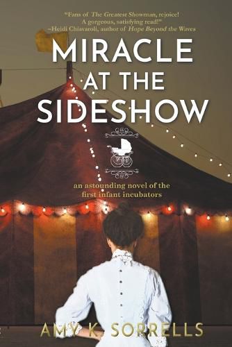 Cover image for Miracle at the Sideshow: An Astounding Novel of the First Infant Incubators