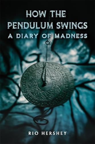 Cover image for How the Pendulum Swings: A Diary of Madness