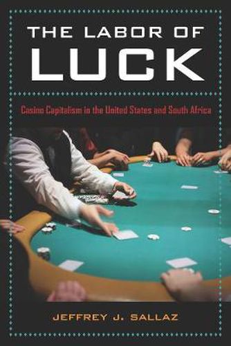 Cover image for The Labor of Luck: Casino Capitalism in the United States and South Africa