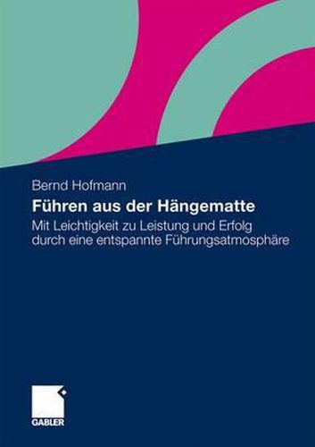 Cover image for Fuhren aus der Hangematte: Mit Leichtigkeit zu Leistung und Erfolg durch eine entspannte Fuhrungsatmosphare