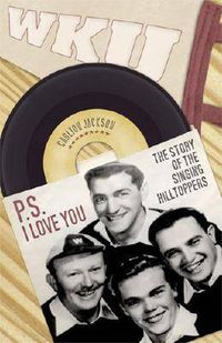 Cover image for P.S. I Love You: The Story of the Singing Hilltoppers