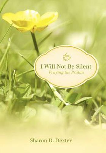 Cover image for I Will Not Be Silent: Praying the Psalms