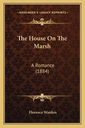 The House on the Marsh: A Romance (1884)