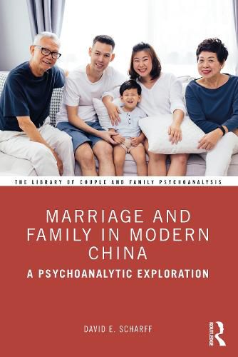 Marriage and Family in Modern China: A Psychoanalytic Exploration