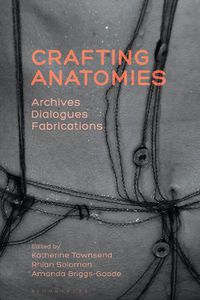 Cover image for Crafting Anatomies: Archives, Dialogues, Fabrications