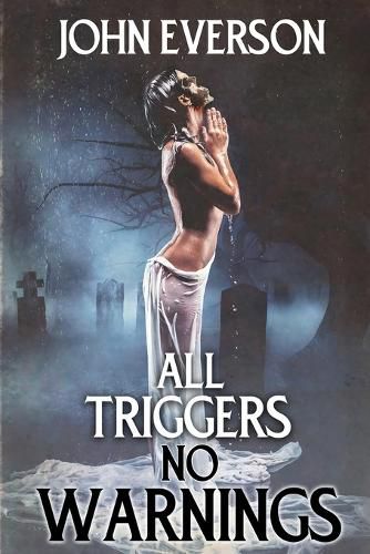 Cover image for All Triggers, No Warnings