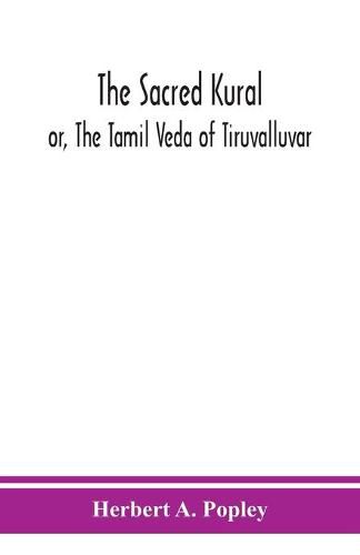 The Sacred Kural; or, The Tamil Veda of Tiruvalluvar