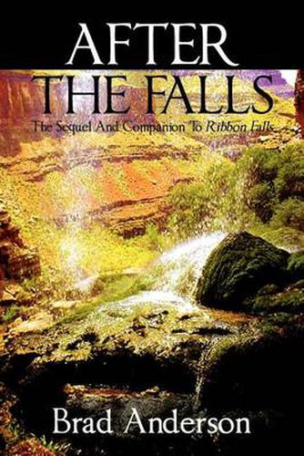 Cover image for After the Falls: The Sequel and Companion to Ribbon Falls