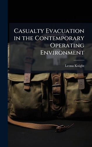 Cover image for Casualty Evacuation in the Contemporary Operating Environment