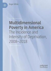 Cover image for Multidimensional Poverty in America: The Incidence and Intensity of Deprivation, 2008-2018