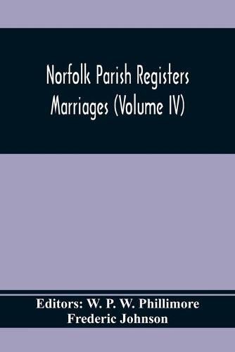 Cover image for Norfolk Parish Registers. Marriages (Volume IV)