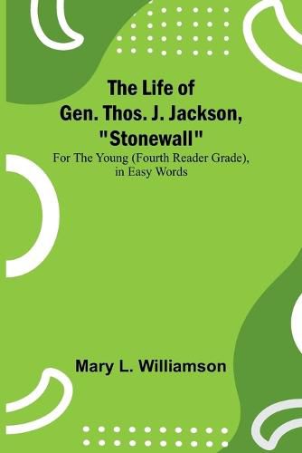 The Life of Gen. Thos. J. Jackson, "Stonewall"