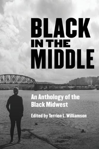 Cover image for Black in the Middle: An Anthology of the Black Midwest