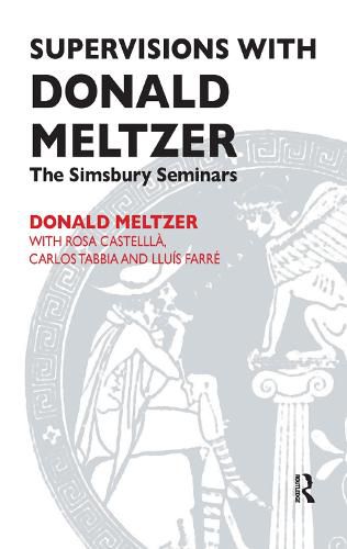 Cover image for Supervisions with Donald Meltzer: The Simsbury Seminars