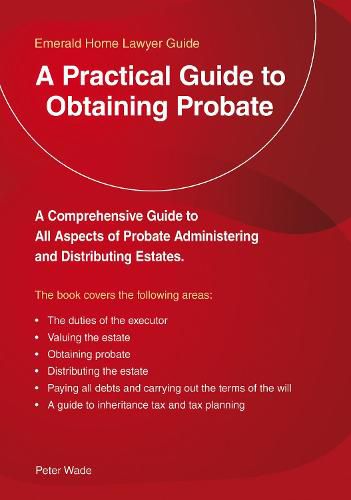 A Practical Guide To Obtaining Probate: An Emerald Guide