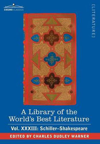 Cover image for A Library of the World's Best Literature - Ancient and Modern - Vol.XXXIII (Forty-Five Volumes); Schiller-Shakespeare