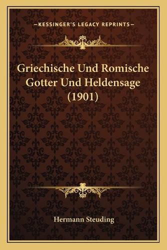 Cover image for Griechische Und Romische Gotter Und Heldensage (1901)